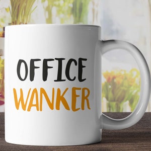 Office Wanker - Mug - Funny Mugs Rude Mugs Offensive Mugs Novelty Mugs Office Mugs New Job Mugs Colleague Gift Novelty Gifts Coffee Mug