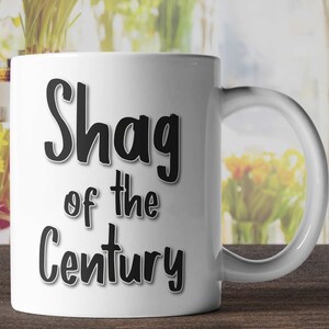 Shag of the century Mug - Funny Mugs Rude Gifts Boyfriend Gift Girlfriend Gift For Her For Him Sex Valentine&#39;s Novelty Gift Tea Coffee Mug