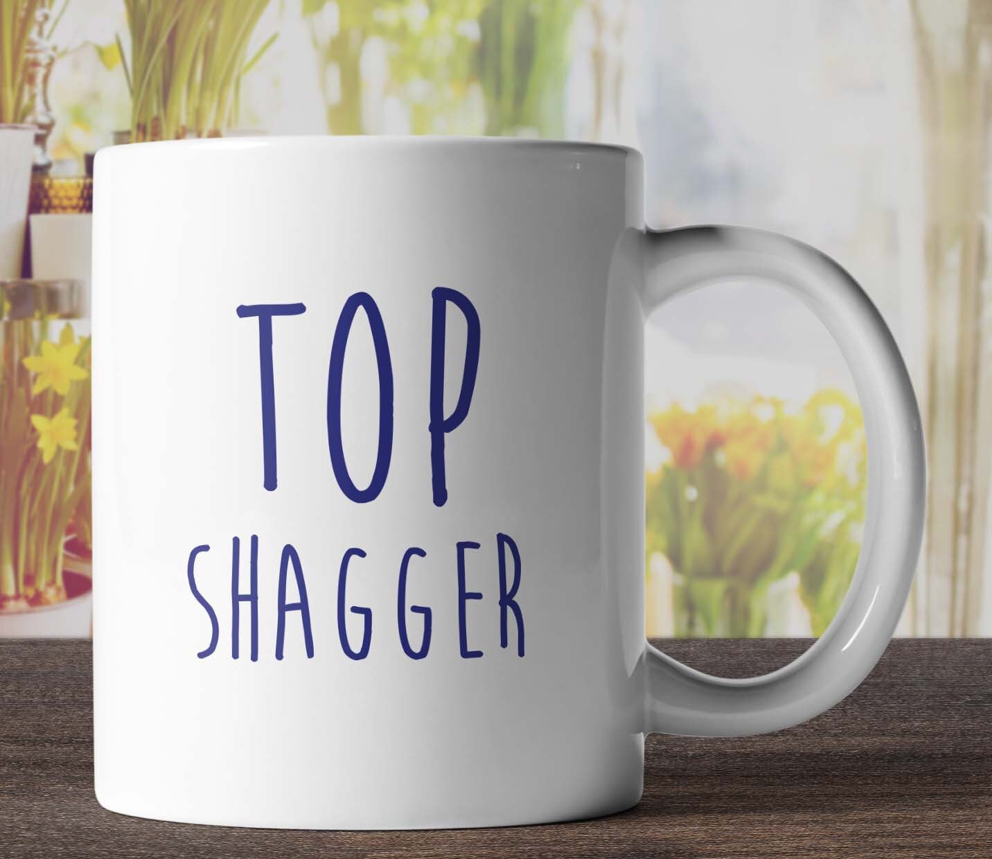 Top Shagger Mug Funny Mugs Rude Mugs Offensive Mugs Novelty picture