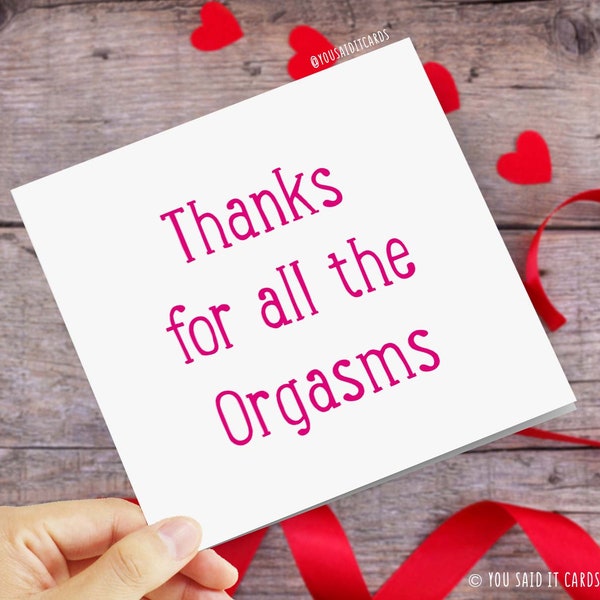 Thanks for all the Orgasms - Funny, Rude & Offensive Anniversary / Love / naughty valentine’s card / Sex / Dirty Humour / Fun / Joke Card
