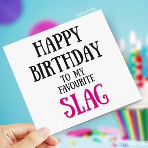 Happy Birthday to my favourite slag - Funny Cards, Rude Cards, Novelty Cards, Offensive Birthday Cards bild 1