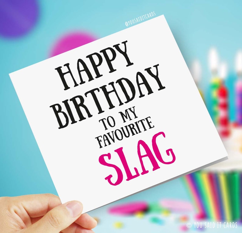 Happy Birthday to my favourite slag - Funny Cards, Rude Cards, Novelty Cards, Offensive Birthday Cards bild 1