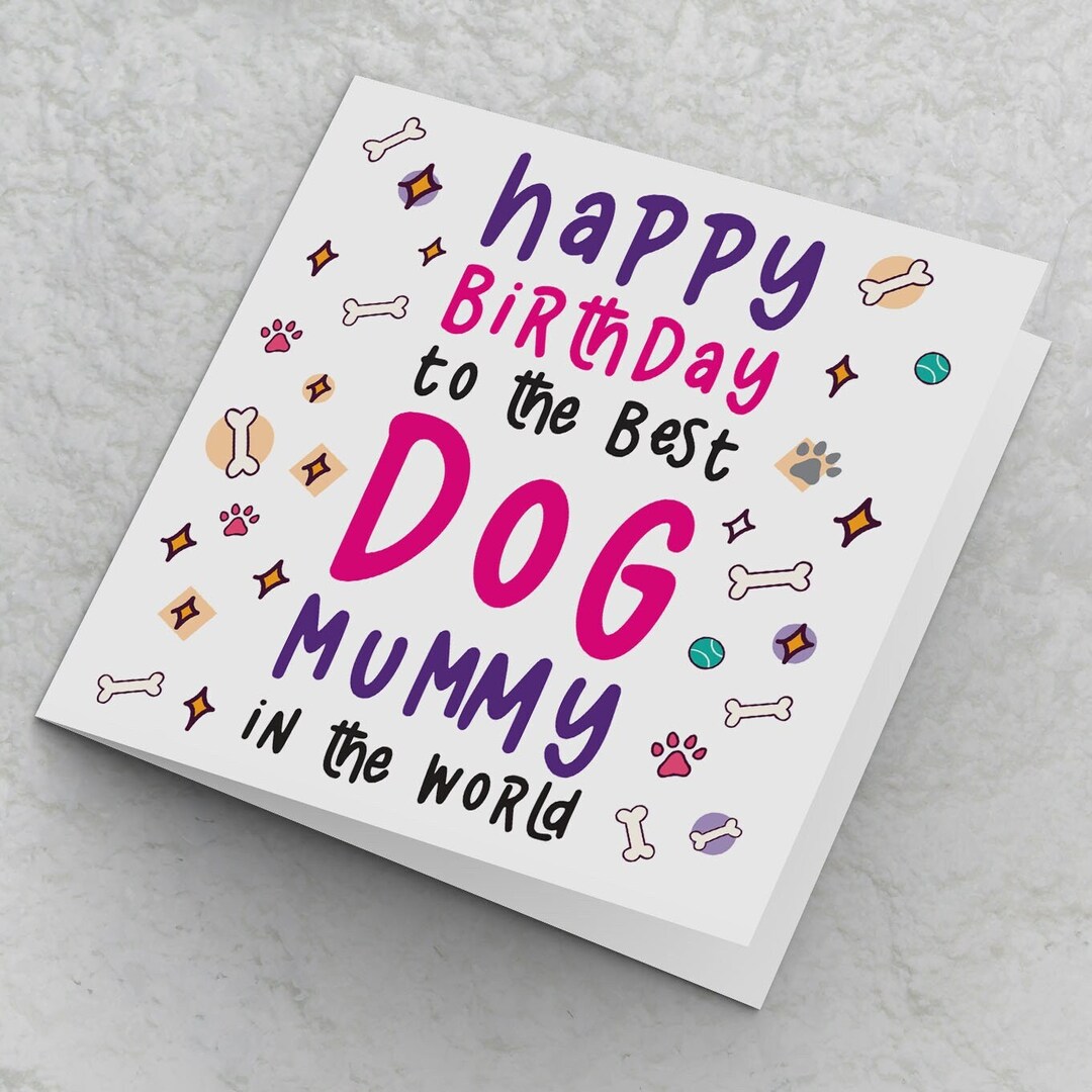 Dog Mum Birthday Card, Happy Birthday to the Best Dog Mummy in the ...
