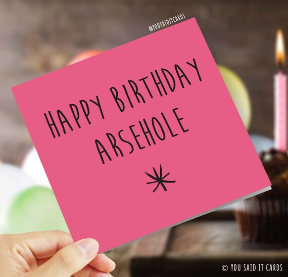 Funny Rude Offensive Birthday Card Happy Birthday Arsehole | Etsy
