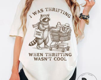 I Was Thrifting When Thrifting Wasn't Cool Scavenger Racoon Comfort Colors™ Adult Unisex T-Shirt * Thrifting Racoon (ACCT458)