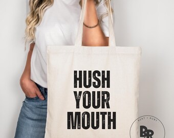 Hush Your Mouth 100% Cotton Canvas Tote Bag * Funny Book Bag * Bookworm Gift * Grocery Bag * Library Tote * Book Lover Bag (CTB19)