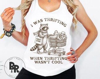 I Was Thrifting When Thrifting Wasn't Cool Scavenger Racoon Ladies Next Level Fitted Racerback Tank (LT458)