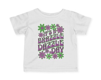 It's a Brazzle Dazzle Day Infant Unisex Short Sleeve Jersey T-Shirt (IT159)