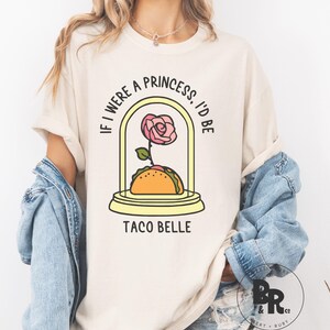 If I were a Princess I&#39;d Be Taco Belle Adult Unisex Garment-Dyed Comfort Colors™ T-Shirt (ACCT55)