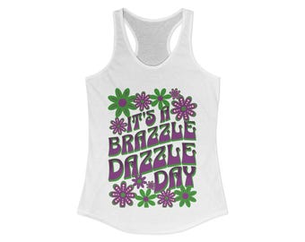 It's a Brazzle Dazzle Day Ladies Fitted Lightweight Jersey Knit Racerback Tank (LT159)