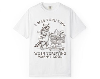 I Was Thrifting When Thrifting Wasn't Cool Comfort Colors™ Adult Unisex T-Shirt * Thrifting Racoon (ACCT458)