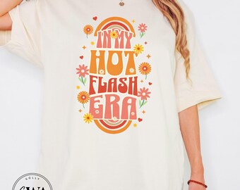 In My Hot Flash Era Adult Bella Canvas Unisex T-Shirt * Funny Menopause Shirt (AT449)