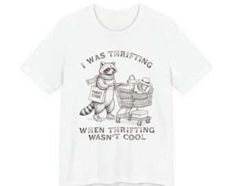 I Was Thrifting When Thrifting Wasn't Cool Adult Bella Canvas Unisex Short Sleeve T-Shirt * Thrifting Racoon (AT458)