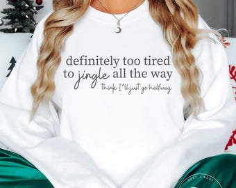 Definitely Too Tired To Jingle All the Way Adult Gildan Unisex Crewneck Sweatshirt (AS84)