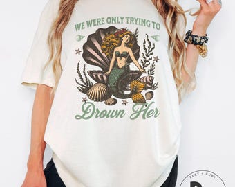 We Were Only Trying To Drown Her Comfort Colors™ Adult Unisex T-Shirt (ACCT174)