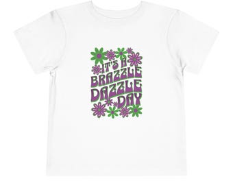 It's a Brazzle Dazzle Day Toddler Unisex Short Sleeve Jersey T-Shirt (TT159)
