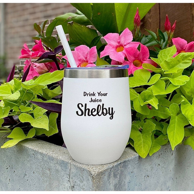 Drink Your Juice Shelby Tumbler Steel Magnolias Gift Steel Etsy