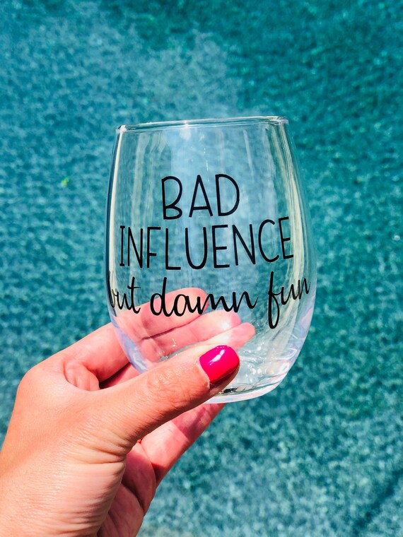 Bad Influence but damn fun funny wine glass best friend glass