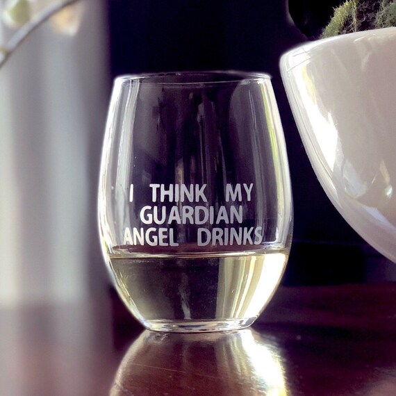 Wine Lovers Gift Gift Idea For Wine Lovers Funny Wine Glass Funny Wine Gift Funny Glass For Wine Lover I Think My Guardian Angel Drinks - 