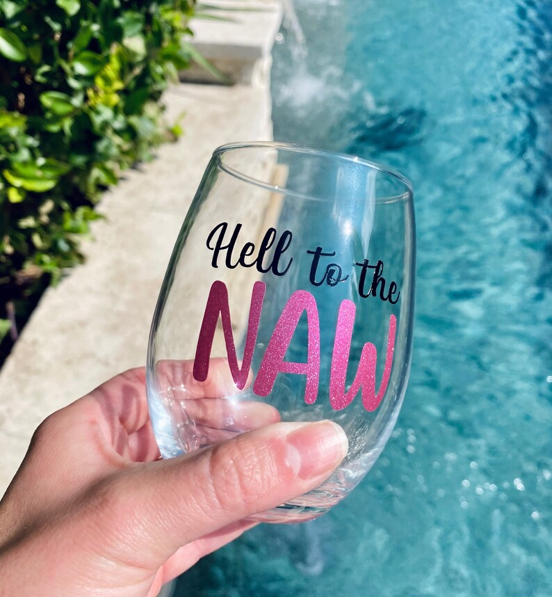 Hell to the Naw Stemless Wine Glass Best Friend Wine Glass Etsy