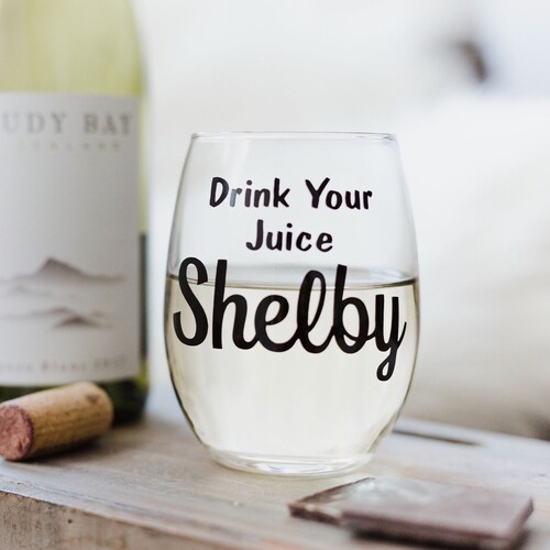 Drink Your Juice Shelby Stemless Wine Glass Steel Magnolias Etsy