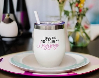 I Love you More than Luggage Tumbler, Steel Magnolias gift, Steel Magnolias musical, 90’s gift, 80’s birthday gift, Travel Gift,  Bach party
