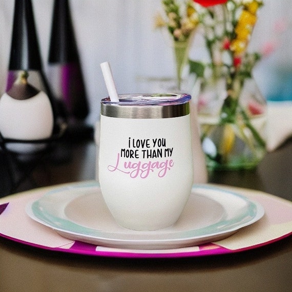 I Love you More than Luggage Tumbler, Steel Magnolias gift, Steel Magnolias musical, 90’s gift, 80’s birthday gift, Travel Gift,  Bach party