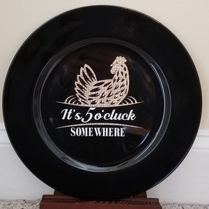 Decorative Farmhouse Charger/Plate-It&#39;s 5 o&#39;cluck somewhere