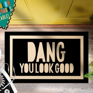 Dang You Look Good - Funny Doormat - Welcome Door Mat - Accent Rug - Bath Mat - College Dorm Decor - Apartment - Housewarming Gift for Her