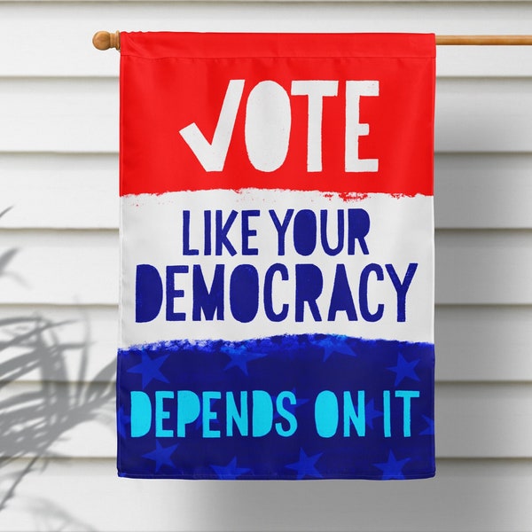 Vote Like Your Democracy Depends On It American Election House Flag, Garden Flag, Protest Sign, Yard Art, USA, Original Art Porch Decor