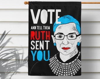 RBG Vote Flag: Tell Them Ruth Sent You - House or Garden
