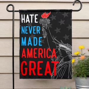 Hate Never Made America Great Social Justice Garden Flag | Progressive Yard Sign