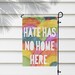 amyzier reviewed Hate Has No Home Here Colorful Rainbow Garden Flag, Outdoor Decorative House Flag promoting Peace, Equality, Diversity, Anti-Racism
