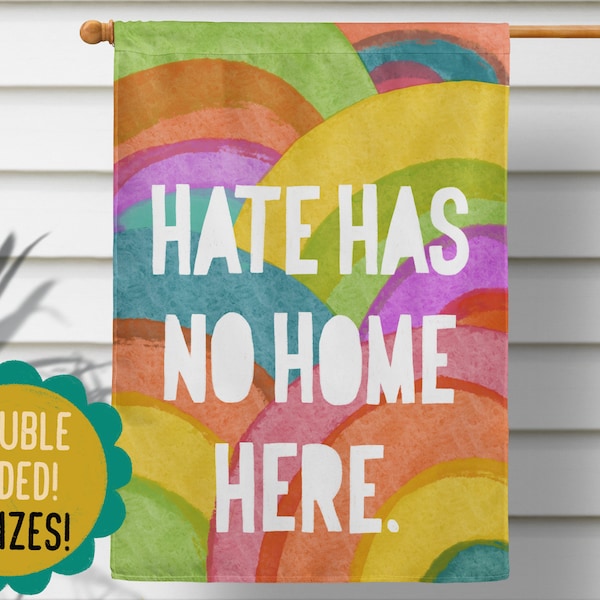 Hate Has No Home Here Garden Flag, Colorful Rainbow House Flag, All Are Welcome Here Welcome Sign, Unique Yard Art, Love is Love Home Gift