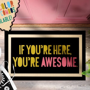 If You&#39;re Here, You&#39;re Awesome Funny Quote Doormat, Colorful Porch Decor, Door Mat, First Apartment Gift, Dorm Room Decor, Cute Welcome Mat