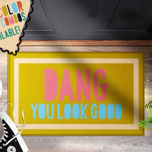 Funny Colorful Doormat: Dang You Look Good Welcome Mat