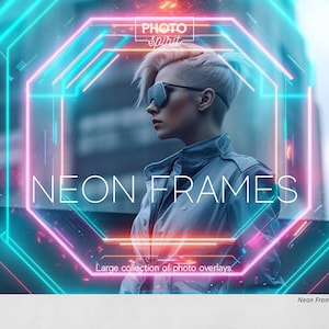 May include: Neon Frames Overlay #007, a digital graphic featuring a neon pink and blue octagon frame with a woman wearing sunglasses in the center. The text "NEON FRAMES" is in white letters inside the frame. The text "Large collection of photo overlays" is below the frame.