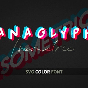 May include: Anaglyph Isometric SVG Color Font, a 3D text effect with a blue and red color scheme. The text is in a bold, sans-serif font.