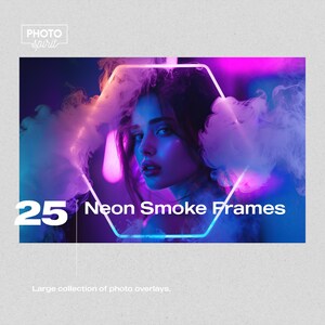 May include: Digital art featuring a woman with neon blue and purple lighting. The image includes a hexagonal neon frame and the text "25 Neon Smoke Frames". A large collection of photo overlays.