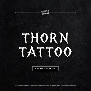May include: A black background with the words "THORN TATTOO" in a white, gothic font. Below the text is the phrase "GOTHIC FUTURISM" in a white box. The image also includes the text "INCLUDES UPPERCASE AND LOWERCASE LETTERS, NUMBERS AND ADDITIONAL SYMBOLS".
