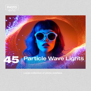 Könnte beinhalten: Eine Frau mit blauen Haaren und weißer Sonnenbrille steht vor einem leuchtenden orangefarbenen und violetten Partikelwellen-Lichteffekt. Der Text lautet "45 Particle Wave Lights" und "Large collection of photo overlays."