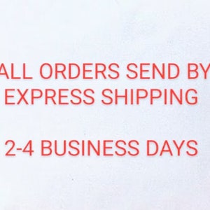 May include: Red text on a white background reads "ALL ORDERS SEND BY EXPRESS SHIPPING 2-4 BUSINESS DAYS".