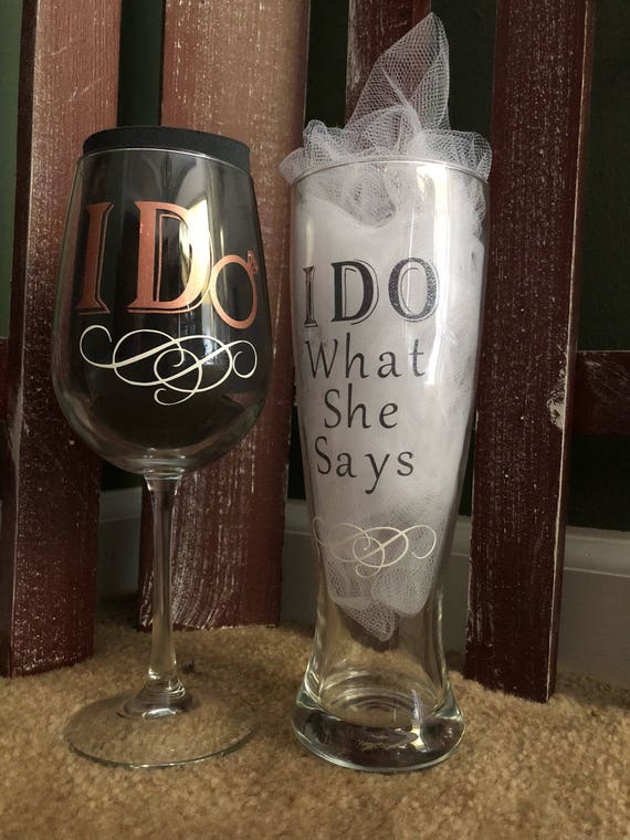 Wine Glass/beer Mug Set I Do Wine Glass I Do What She Says Etsy