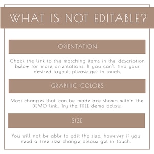 May include: A graphic with the text "WHAT IS NOT EDITABLE?" in a white sans-serif font on a brown background. The graphic lists three categories: Orientation, Graphic Colors, and Size. Each category has a description explaining what is not editable.