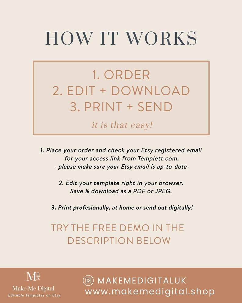 Puede incluir: Un gr&aacute;fico beige y marr&oacute;n con el texto "HOW IT WORKS" en letras grandes y en negrita. El texto "1. ORDER 2. EDIT + DOWNLOAD 3. PRINT + SEND it is that easy!" est&aacute; en una fuente m&aacute;s peque&ntilde;a y encerrado en un rect&aacute;ngulo. El texto "1. Realiza tu pedido y verifica tu correo electr&oacute;nico registrado de Etsy para obtener tu enlace de acceso desde Templett.com. - aseg&uacute;rate de que tu correo electr&oacute;nico de Etsy est&eacute; actualizado- 2. Edita tu plantilla directamente en tu navegador. Guarda y descarga como PDF o JPEG. 3. Imprime profesionalmente, en casa o env&iacute;a digitalmente! PRUEBA LA DEMO GRATUITA EN LA DESCRIPCI&Oacute;N A CONTINUACI&Oacute;N" est&aacute; en una fuente m&aacute;s peque&ntilde;a. El texto "Make Me Digital Editable Templates on Etsy" est&aacute; en una fuente m&aacute;s peque&ntilde;a. El texto "MAKEMEDIGITALUK www.makemedigital.shop" est&aacute; en una fuente m&aacute;s peque&ntilde;a.