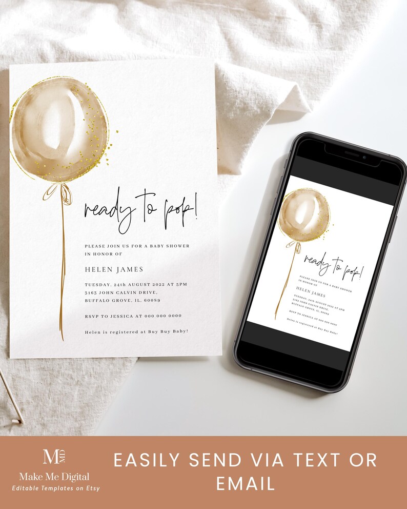 May include: A printable baby shower invitation with a gold balloon illustration and the text "ready to pop!"  Please join us for a baby shower in honour of Helen James. Tuesday, 24th August 2022 at 5pm. 3163 John Calvin Drive, Buffalo Grove, IL, 60089. RSVP to Jessica at 000 000 0000. Helen is registered at Buy Buy Baby!