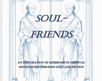 Soul-Friends Zine *DIGITAL VERSION ONLY*: an exploration of queerness in medieval monasticism through fact and fiction