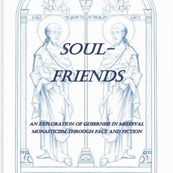 Soul-Friends Zine *DIGITAL VERSION ONLY*: an exploration of queerness in medieval monasticism through fact and fiction