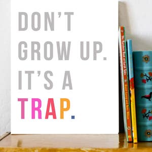 Don&#39;t Grow Up Wall Art Print