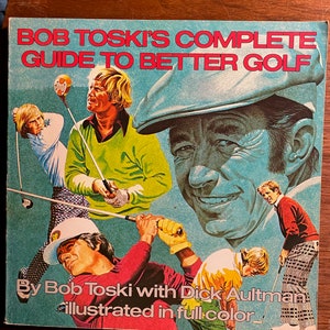 Bob Toski&#39;s Complete Guide To Better Golf - Bob Toski - 1983 -  Exercises - Prep Game - Golf Fixes - Mistakes Fixed